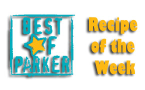 Best of Parker Recipe of the Week